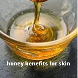 honey benefits for skin