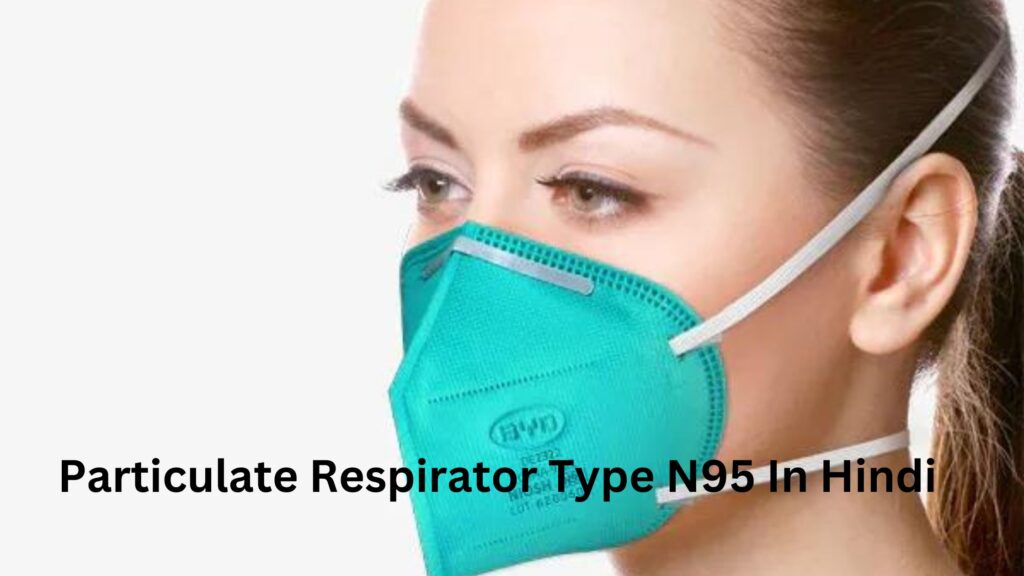 Particulate Respirator Type N95 In Hindi