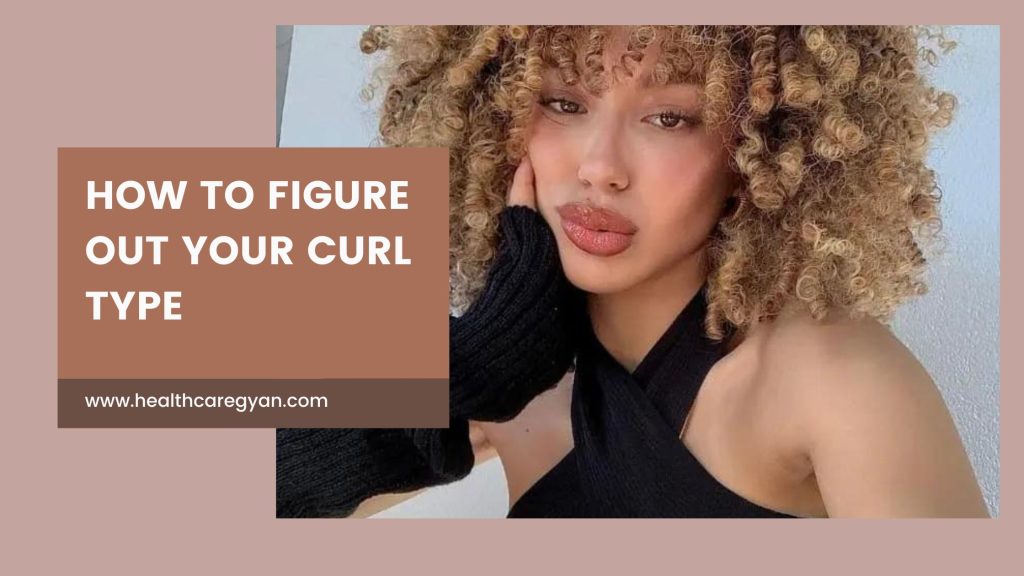 How to Figure Out Your Curl Type